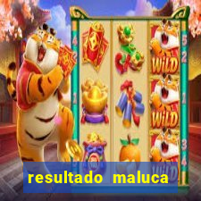 resultado maluca bahia de hoje